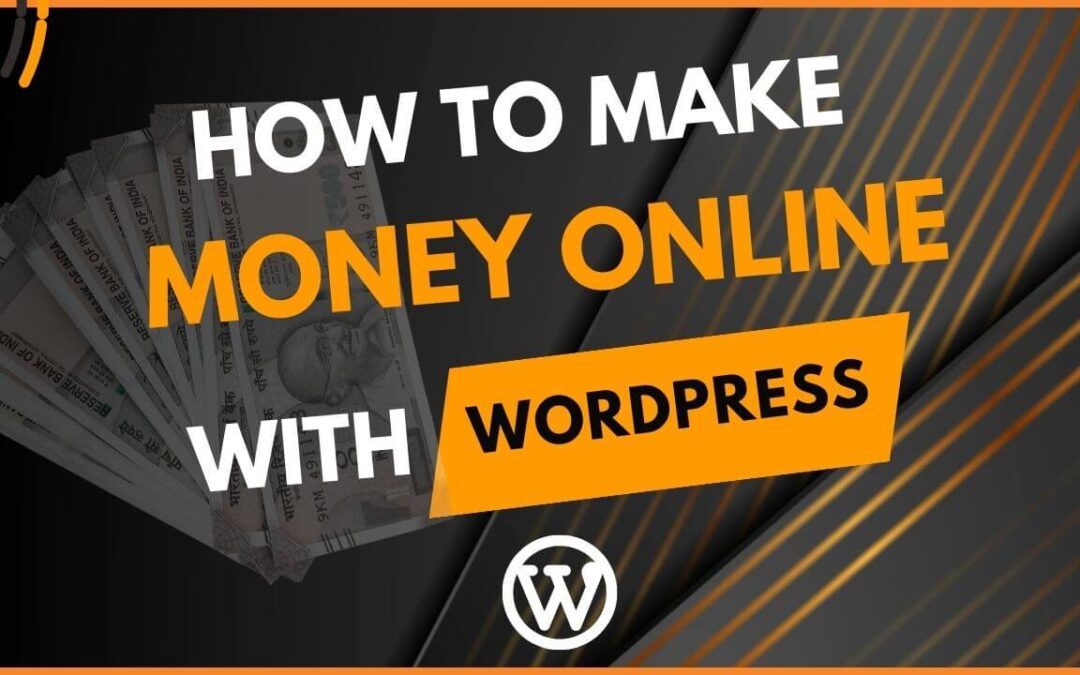 HOW TO MAKE MONEY ONLINE WITH WORDPRESS