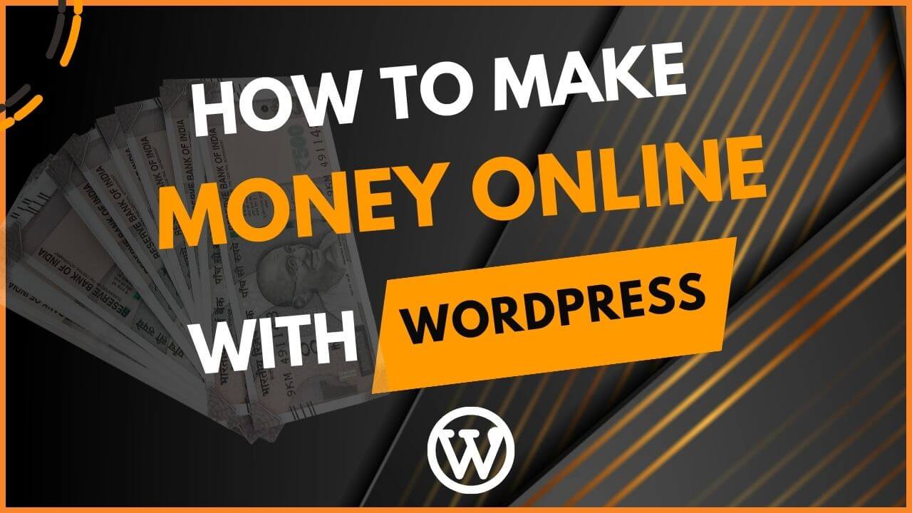 HOW TO MAKE MONEY ONLINE WITH WORDPRESS