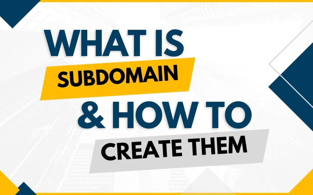 WHAT IS SUBDOMAIN AND HOW TO CREATE THEM