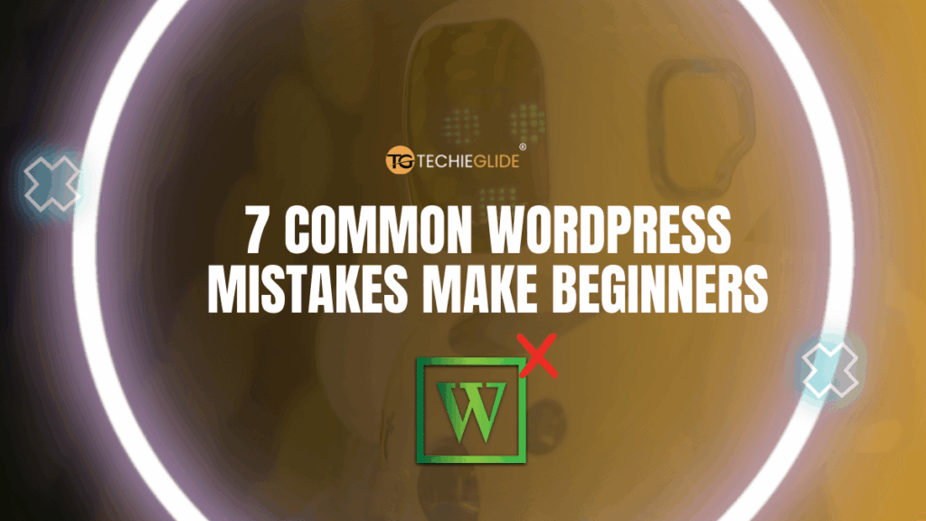 7 common wordpress mistakes beginners make in website development